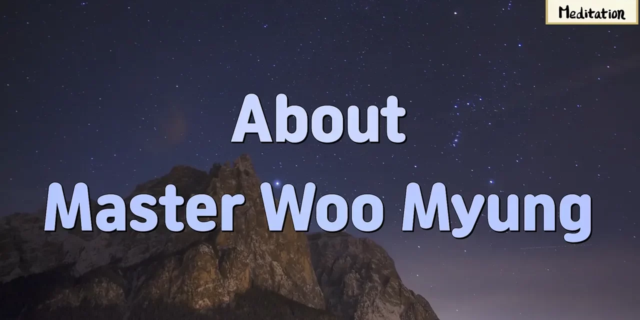 ✍️🧭 About Master Woo Myung – Founder of This Meditation | Santa Clara Meditation