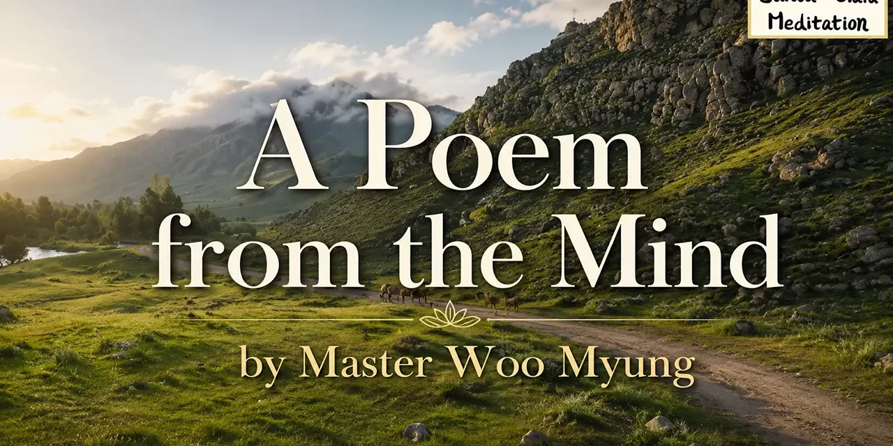 🌫️📝 A Poem from the Mind – Wisdom Poem by Master Woo Myung | Santa Clara Meditation
