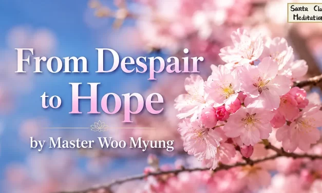 🌅 From Despair to Hope | Master Woo Myung | Santa Clara Meditation