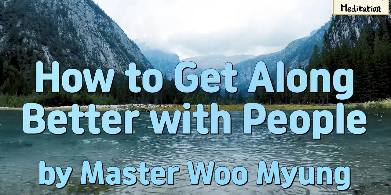 🤗 How to Get Along Better with People – Discarding Ego | Master Woo Myung | Santa Clara Meditation