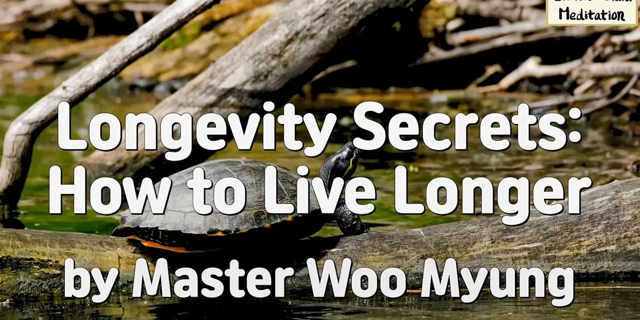 🌿 Longevity Secrets: How to Live Longer Through the Right Mind | Master Woo Myung