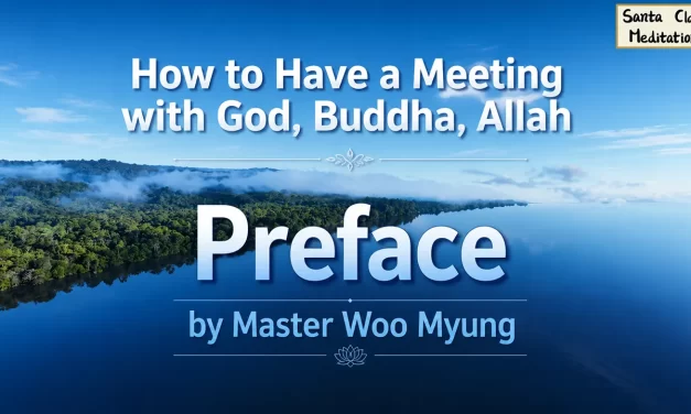 📖🏆 How to Have a Meeting with God, Buddha, Allah – Preface | #1 Bestselling Book by Master Woo Myung | Santa Clara Meditation