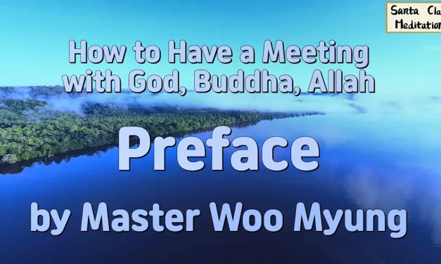 📖🏆 How to Have a Meeting with God, Buddha, Allah – Preface | #1 Bestselling Book by Master Woo Myung | Santa Clara Meditation