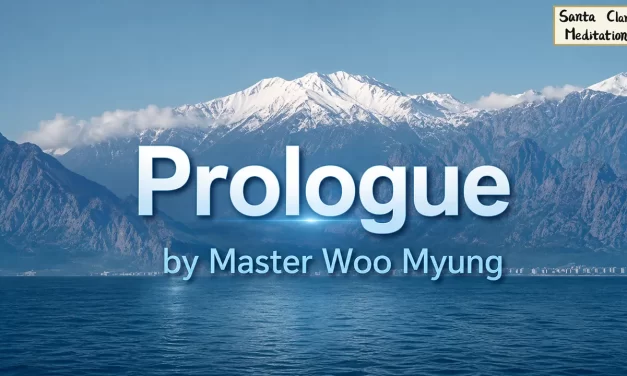 🌾 Prologue: A Dream of Springtime and Truth | Master Woo Myung | Santa Clara Meditation