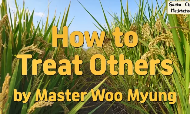 🤝 How to Treat Others – Live with a True Heart | Master Woo Myung | Santa Clara Meditation