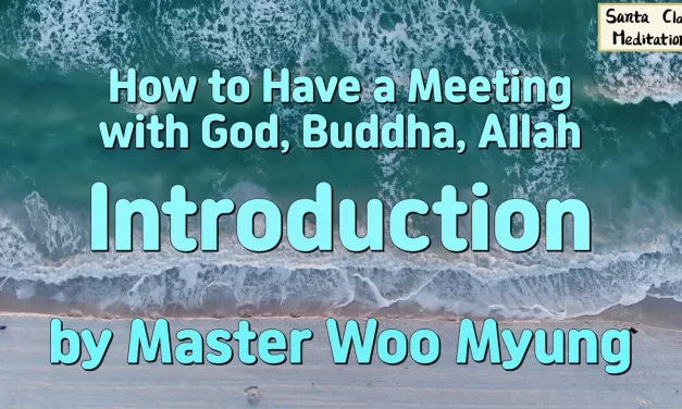 🪄 How to Have a Meeting with God, Buddha, Allah – Introduction | Master Woo Myung | #1 Bestseller