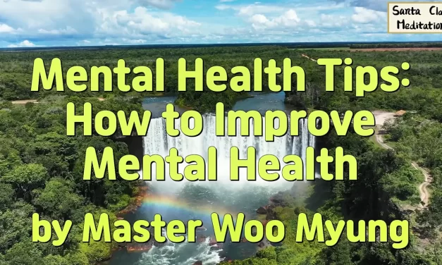 🌟 Mental Health Tips: How to Improve Mental Health – Master Woo Myung | Santa Clara Meditation