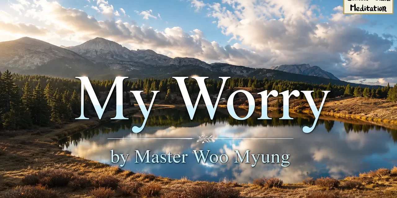 ๐ My Worry: Heaven Is My Companion | Master Woo Myung | Santa Clara Meditation