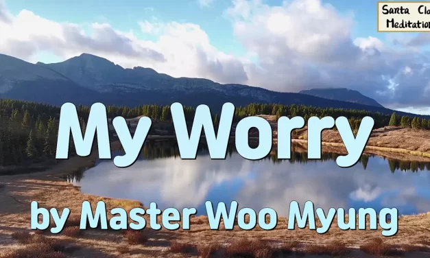 🌙 My Worry: Heaven Is My Companion | Master Woo Myung | Santa Clara Meditation