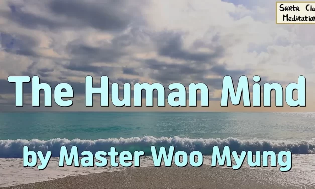 🌍 The Human Mind: the Illusion of Reality | Master Woo Myung | Santa Clara Meditation