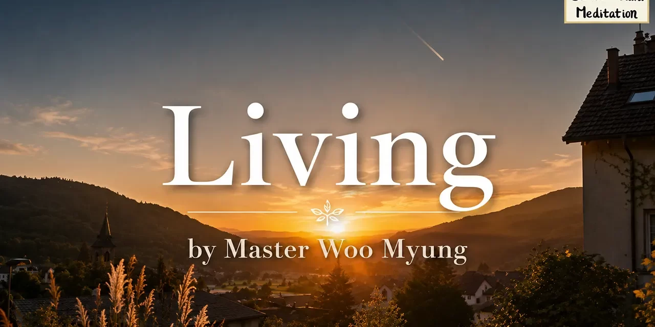🌬️ Living: Time, Joy, and the Flow of Life | Master Woo Myung | Santa Clara Meditation