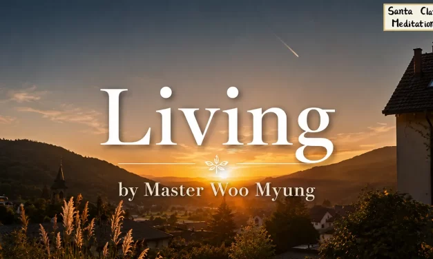 🌬️ Living: Time, Joy, and the Flow of Life | Master Woo Myung | Santa Clara Meditation
