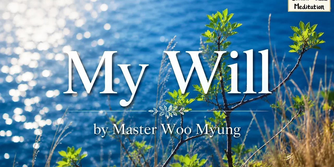🕊️ My Will: Placing Heaven’s Will in Man’s Mind | Master Woo Myung | Santa Clara Meditation