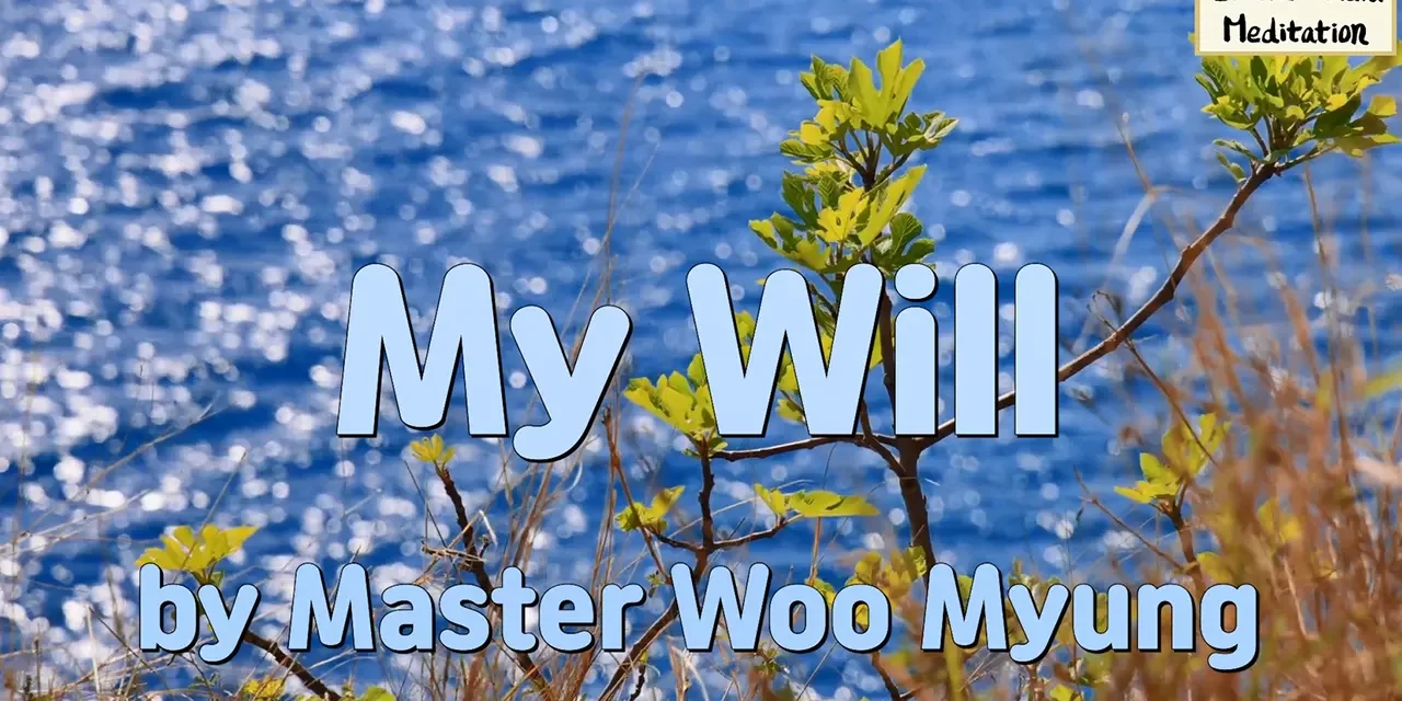🕊️ My Will: Placing Heaven’s Will in Man’s Mind | Master Woo Myung | Santa Clara Meditation