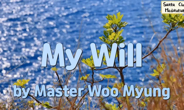 🕊️ My Will: Placing Heaven’s Will in Man’s Mind | Master Woo Myung | Santa Clara Meditation