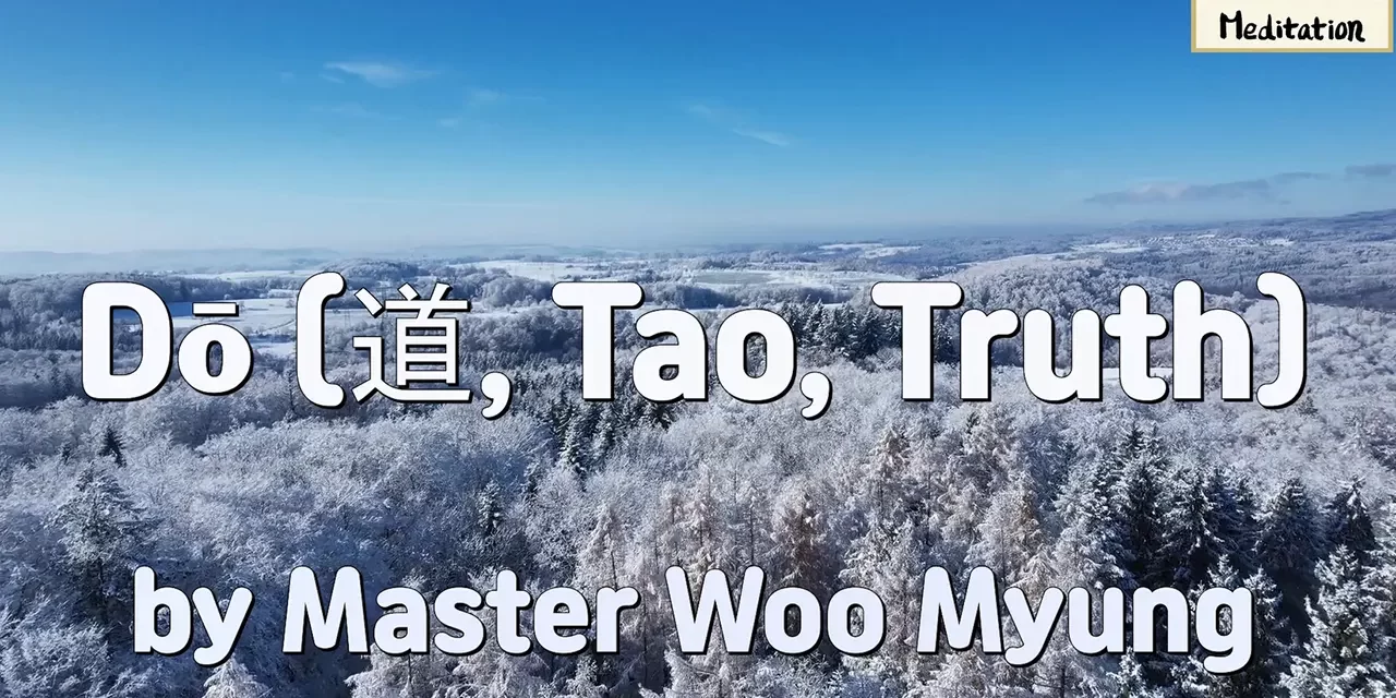 🌌 Dō (道, Tao, Truth) – The Simple Path to Awakening | Master Woo Myung | Santa Clara Meditation