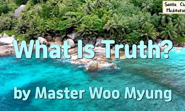💛 What Is Truth? | Words of Wisdom by Master Woo Myung | Santa Clara Meditation