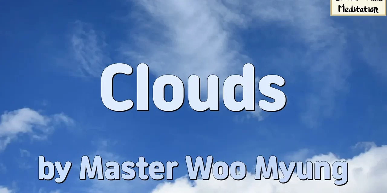 ☁️ Clouds: Reflections on Illusion and Self | Master Woo Myung | Santa Clara Meditation