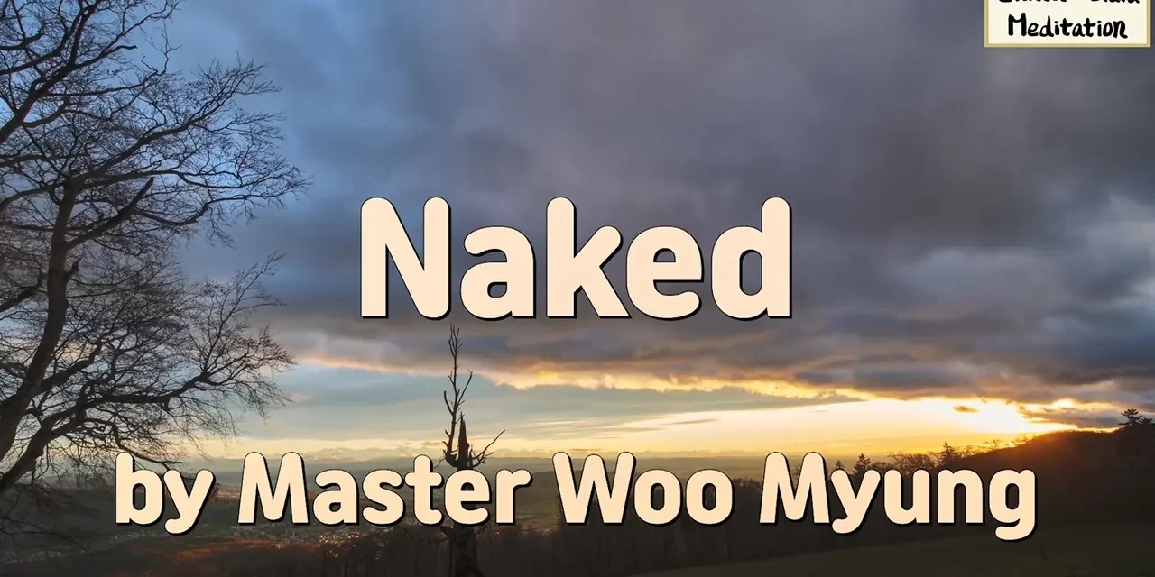 🕊️🧘 Naked – Wisdom Verses by Master Woo Myung | Santa Clara Meditation