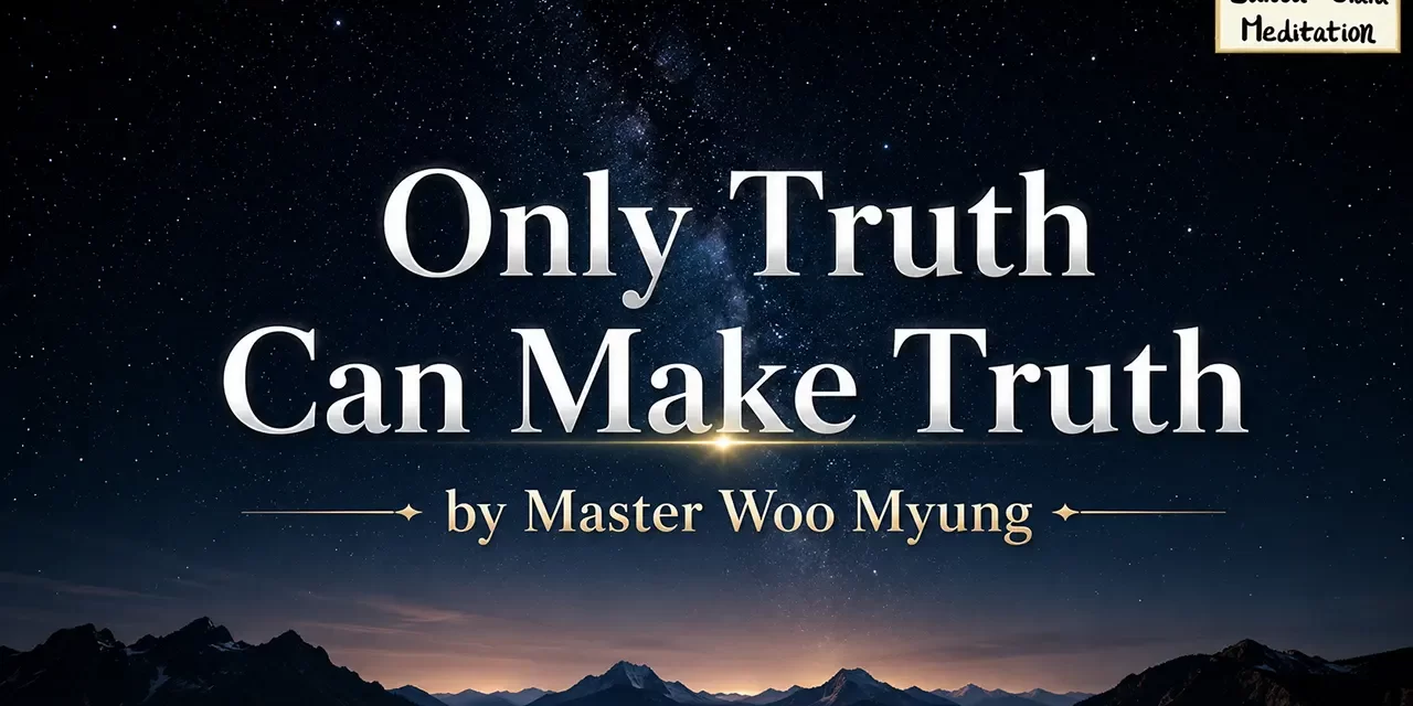 🪷 Only Truth Can Make Truth | Master Woo Myung | Santa Clara Meditation