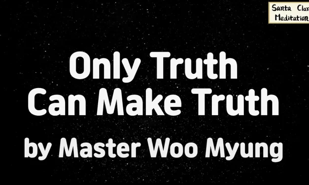 🪷 Only Truth Can Make Truth | Master Woo Myung | Santa Clara Meditation