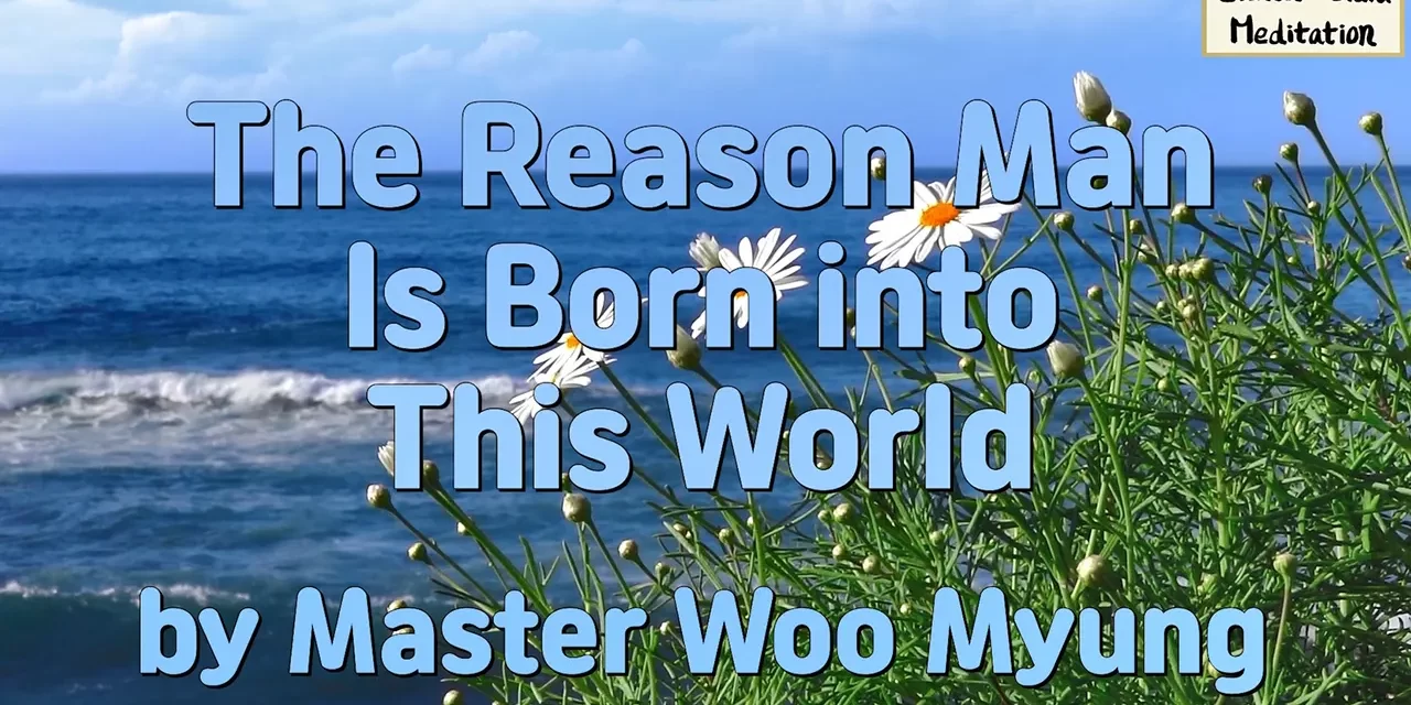 🌠 The Reason Man Is Born into This World: The Will of the Creator | Master Woo Myung | Santa Clara Meditation