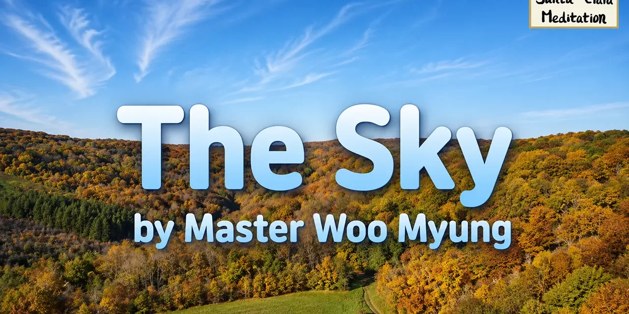 ☁️ The Sky: Where the Mind Becomes One with Silence | Master Woo Myung | Santa Clara Meditation