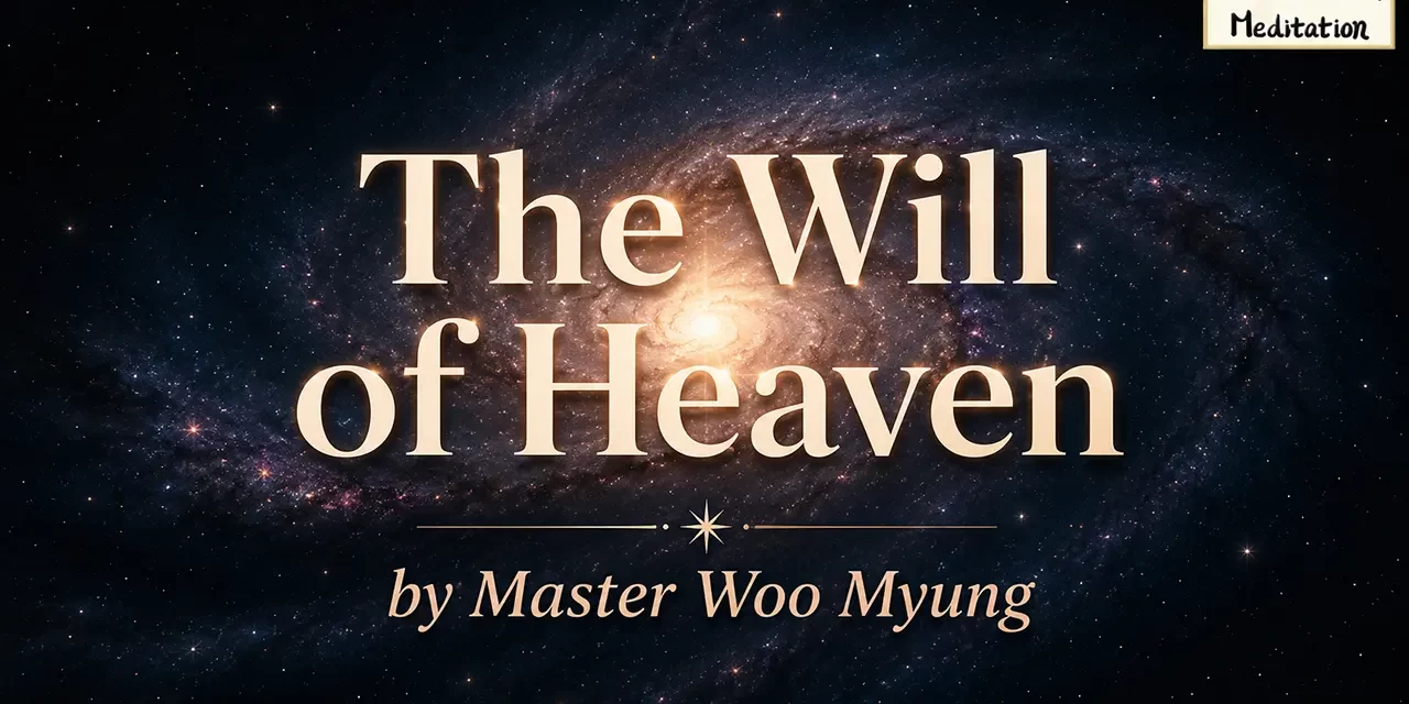 🌸 The Will of Heaven: Understanding Nature’s Truth | Master Woo Myung | Santa Clara Meditation