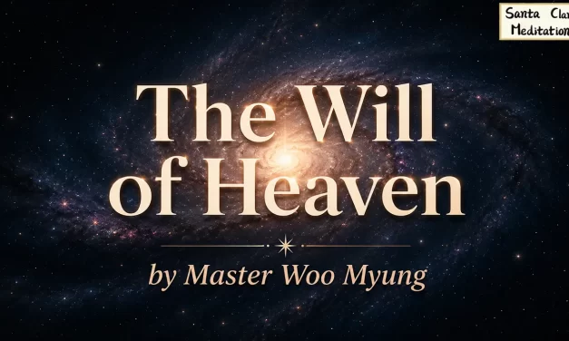🌸 The Will of Heaven: Understanding Nature’s Truth | Master Woo Myung | Santa Clara Meditation