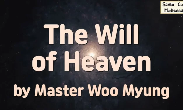 🌸 The Will of Heaven: Understanding Nature’s Truth | Master Woo Myung | Santa Clara Meditation