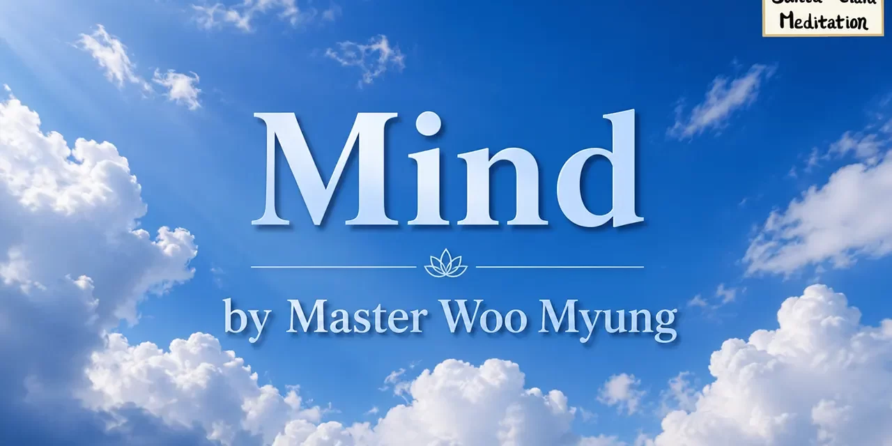☁️ Mind: Heaven’s Will, Human Want, and the Truth | Master Woo Myung | Santa Clara Meditation
