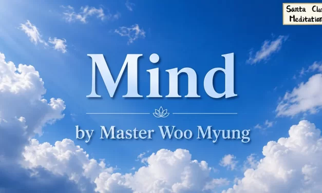 ☁️ Mind: Heaven’s Will, Human Want, and the Truth | Master Woo Myung | Santa Clara Meditation