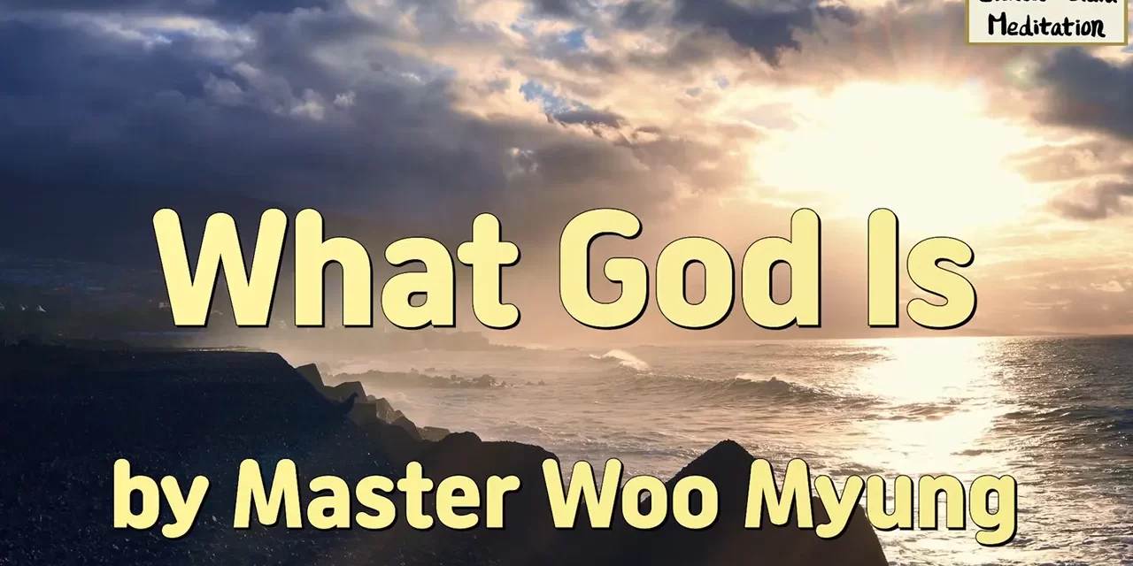 🌌 What God Is: Beyond Illusion, Into Truth | Master Woo Myung | Santa Clara Meditation