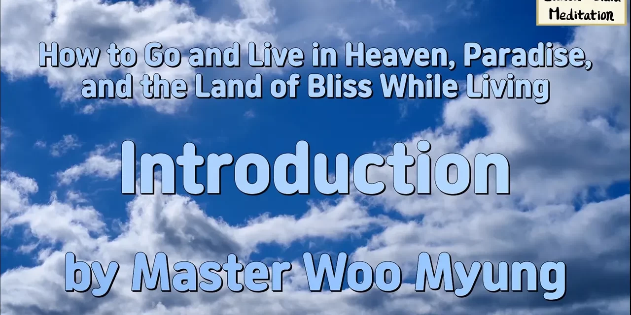 🌈 How to Go and Live in Heaven While Living – Master Woo Myung | Santa Clara Meditation