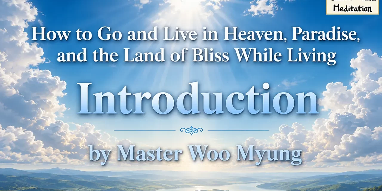 π How to Go and Live in Heaven While Living β Master Woo Myung | Santa Clara Meditation