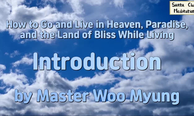 🌈 How to Go and Live in Heaven While Living – Master Woo Myung | Santa Clara Meditation