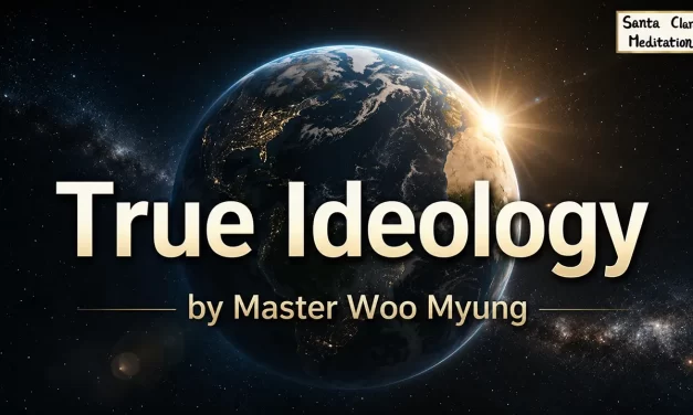 🌏 True Ideology: One Without Attachments | Master Woo Myung | Santa Clara Meditation