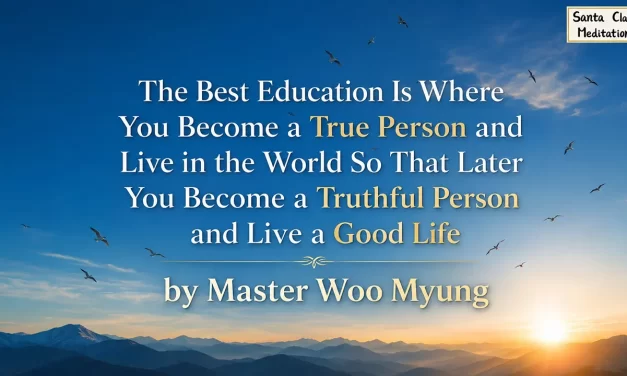 📚 The Best Education Is Where You Become a True Person and Live in the World… | Master Woo Myung