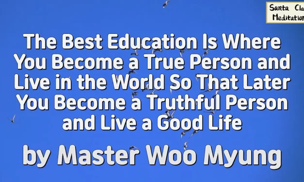 📚 The Best Education Is Where You Become a True Person and Live in the World… | Master Woo Myung