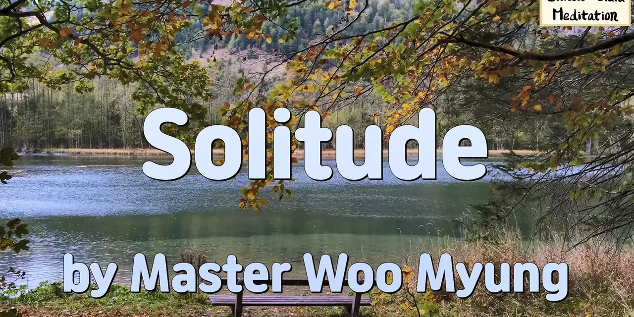 🌙 Solitude: Walking Alone from Heaven | Master Woo Myung | Santa Clara Meditation