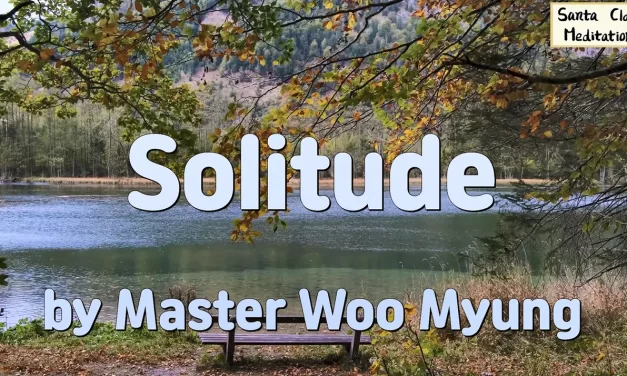 🌙 Solitude: Walking Alone from Heaven | Master Woo Myung | Santa Clara Meditation