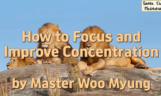 🎯 How to Focus and Improve Concentration | Master Woo Myung | Santa Clara Meditation
