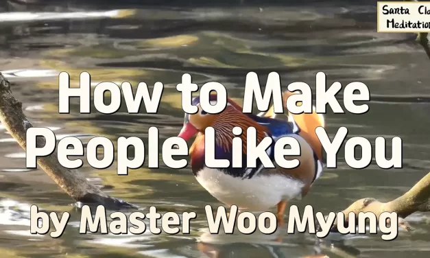 😊 How to Make People Like You: with a Big and Sincere Mind | Master Woo Myung