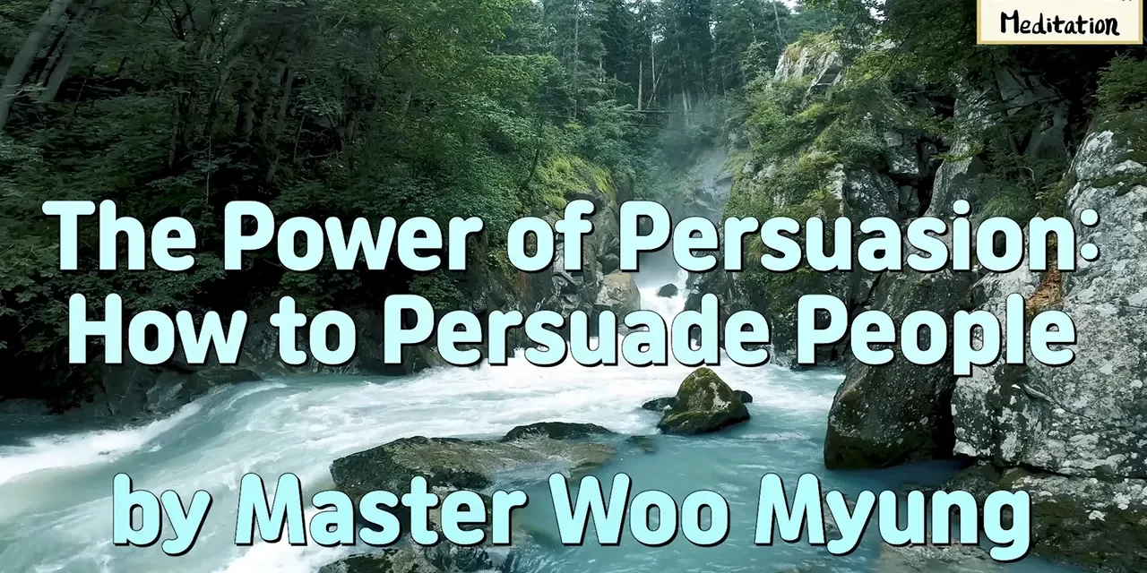 💬 The Power of Persuasion: How to Speak with Truth and Influence – Master Woo Myung | Santa Clara Meditation