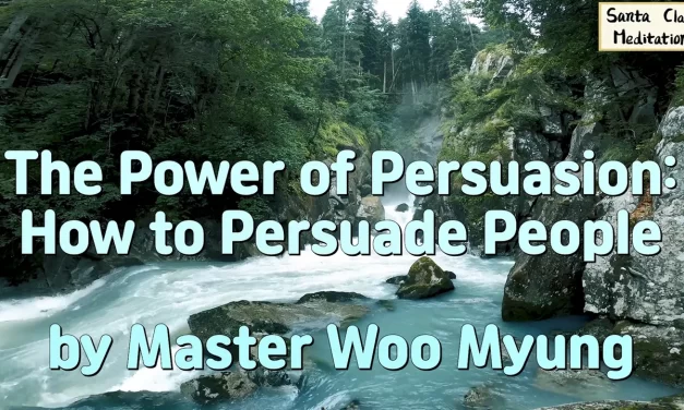 💬 The Power of Persuasion: How to Speak with Truth and Influence – Master Woo Myung | Santa Clara Meditation