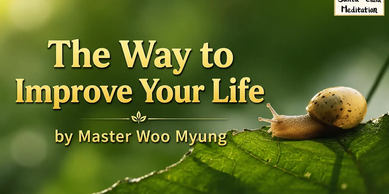 🌅 The Way to Improve Your Life: Let Go of the False Mind | Master Woo Myung | Santa Clara Meditation