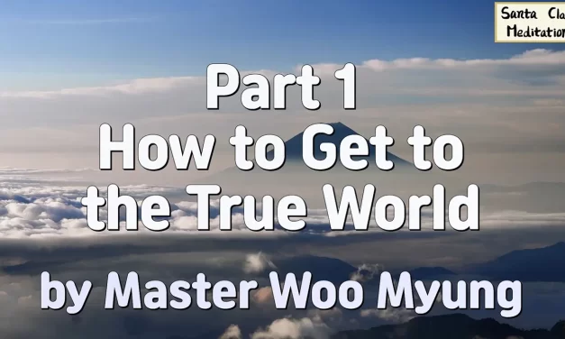 ✨🧭 How to Get to the True World – Wisdom Quote by Master Woo Myung | Santa Clara Meditation