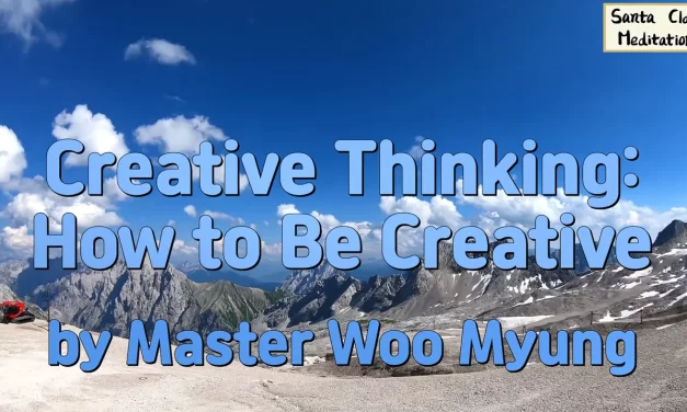 🎨 Creative Thinking: True Creativity Comes from the Universe Mind | Master Woo Myung | Santa Clara Meditation