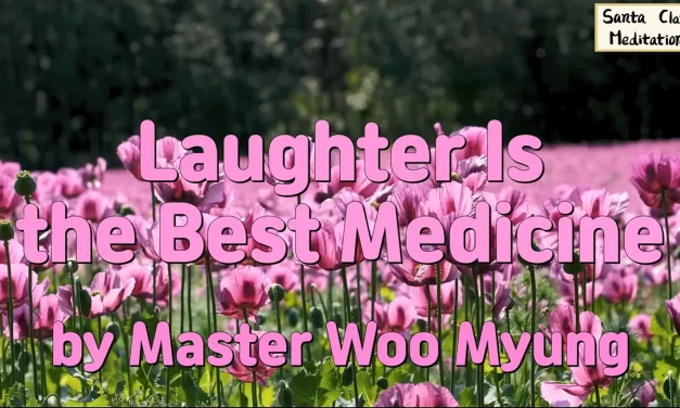 😄 Laughter Is the Best Medicine | Master Woo Myung | Santa Clara Meditation
