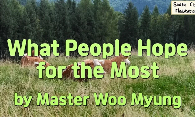 ✨🌈 What People Hope for the Most – Words of Life by Master Woo Myung | Santa Clara Meditation